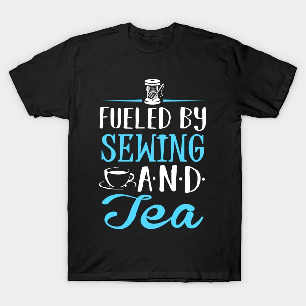 Fueled by Sewing and Tea T-Shirt by KsuAnn